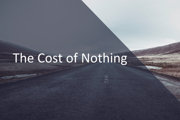 The Cost of Nothing