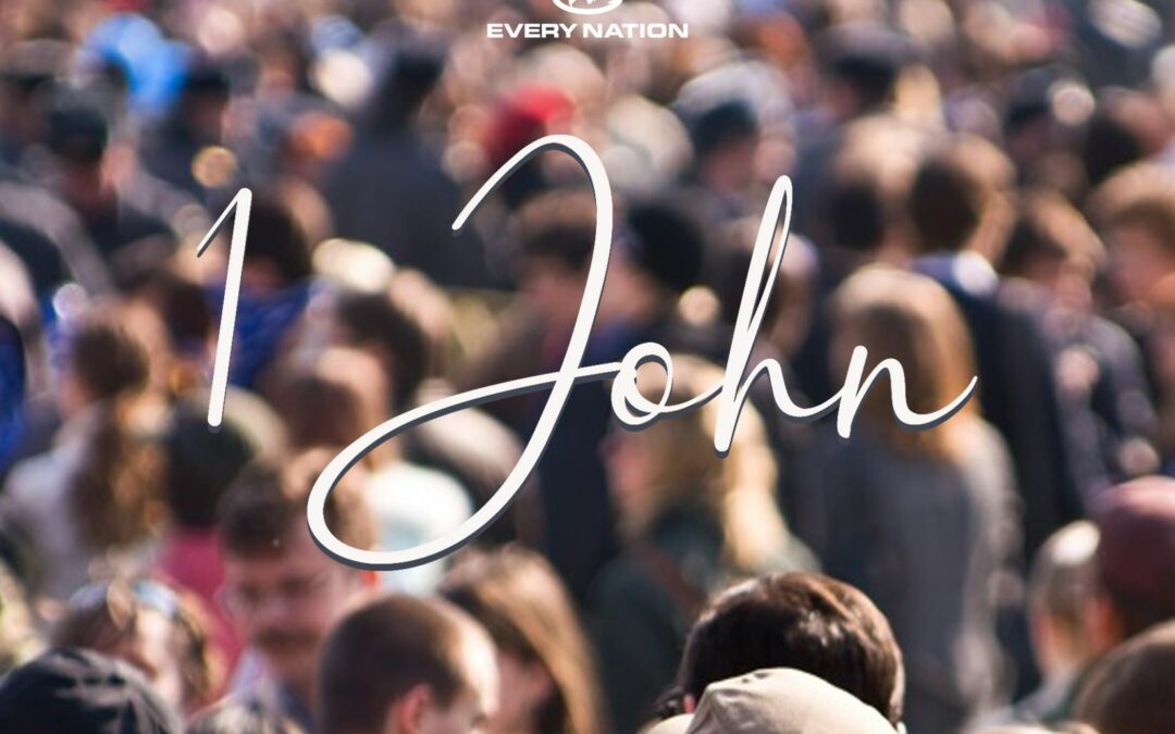 1 John (Week 4): Relationships – God, Church and the World