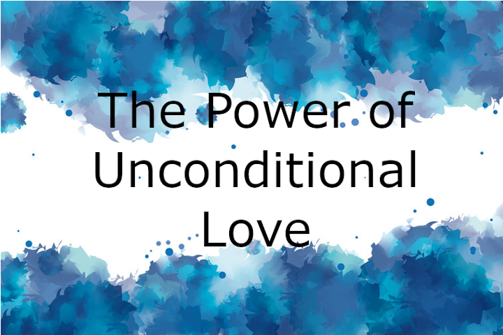 The Power of Unconditional Love